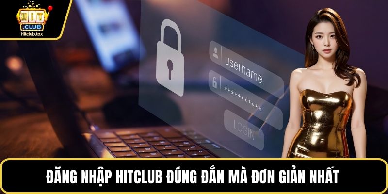 Đăng nhập HITCLUB đúng đắn mà đơn giản nhất