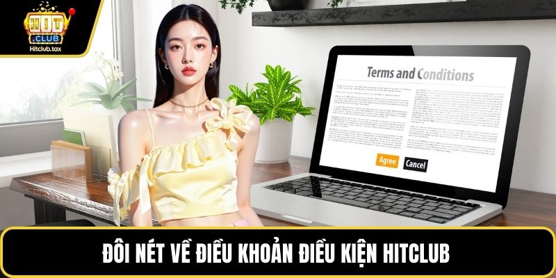 Đôi nét về điều khoản điều kiện HITCLUB