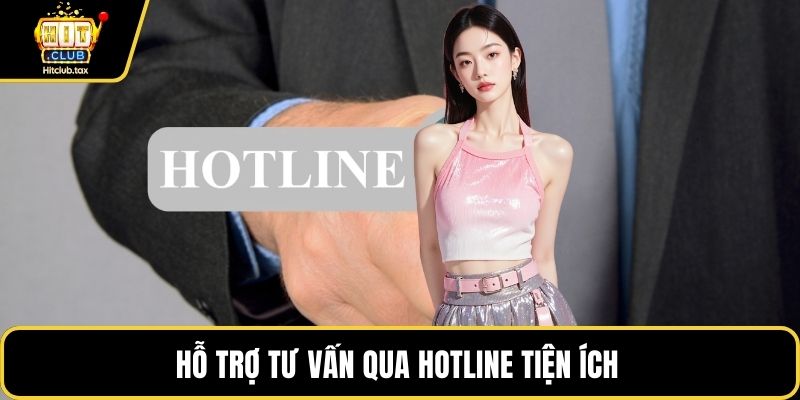 Hỗ trợ tư vấn qua Hotline tiện ích