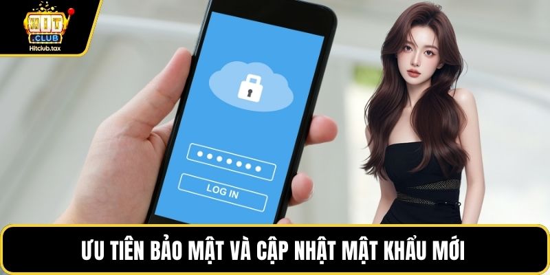 Ưu tiên bảo mật và cập nhật mật khẩu mới